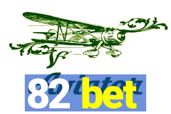 82 bet